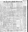 Bradford Daily Telegraph Saturday 13 March 1897 Page 1