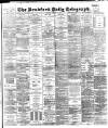 Bradford Daily Telegraph Tuesday 18 January 1898 Page 1