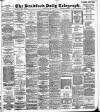 Bradford Daily Telegraph Friday 29 July 1898 Page 1