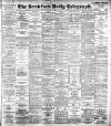 Bradford Daily Telegraph Friday 24 March 1899 Page 1