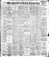 Bradford Daily Telegraph Monday 03 July 1899 Page 1