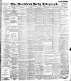 Bradford Daily Telegraph Friday 07 July 1899 Page 1
