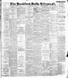 Bradford Daily Telegraph Friday 21 July 1899 Page 1