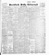 Bradford Daily Telegraph Friday 15 September 1899 Page 1