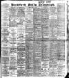 Bradford Daily Telegraph Friday 11 March 1904 Page 1