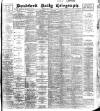 Bradford Daily Telegraph Tuesday 03 May 1904 Page 1