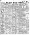 Bradford Daily Telegraph Saturday 10 March 1906 Page 1