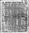 Bradford Daily Telegraph Monday 25 February 1907 Page 1