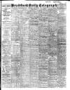Bradford Daily Telegraph Wednesday 28 April 1909 Page 1