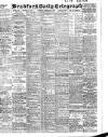 Bradford Daily Telegraph Thursday 10 February 1910 Page 1