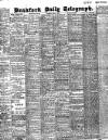 Bradford Daily Telegraph Tuesday 07 June 1910 Page 1