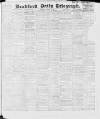 Bradford Daily Telegraph Tuesday 17 January 1911 Page 1