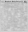 Bradford Daily Telegraph Monday 20 March 1911 Page 1