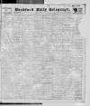 Bradford Daily Telegraph Friday 28 April 1911 Page 1