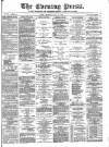 Yorkshire Evening Press Monday 11 May 1885 Page 1