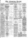 Yorkshire Evening Press Friday 22 May 1885 Page 1
