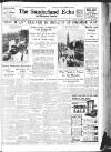Sunderland Daily Echo and Shipping Gazette Tuesday 07 July 1936 Page 1