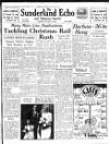 Sunderland Daily Echo and Shipping Gazette Thursday 13 December 1945 Page 1