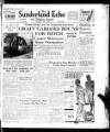 Sunderland Daily Echo and Shipping Gazette Wednesday 14 May 1947 Page 1