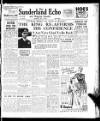 Sunderland Daily Echo and Shipping Gazette Thursday 15 May 1947 Page 1