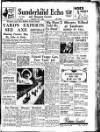 Sunderland Daily Echo and Shipping Gazette Thursday 08 June 1950 Page 1