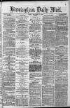 Birmingham Mail Friday 29 November 1872 Page 1