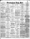 Birmingham Mail Saturday 10 April 1875 Page 1