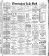 Birmingham Mail Thursday 15 April 1875 Page 1