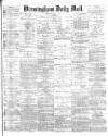 Birmingham Mail Saturday 03 March 1877 Page 1