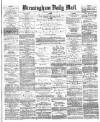 Birmingham Mail Tuesday 12 June 1877 Page 1