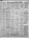 Birmingham Mail Saturday 25 May 1878 Page 1