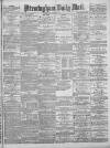 Birmingham Mail Saturday 29 June 1878 Page 1
