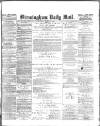Birmingham Mail Wednesday 02 March 1881 Page 1
