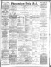 Birmingham Mail Friday 05 January 1883 Page 1