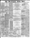 Birmingham Mail Saturday 07 March 1885 Page 1