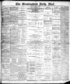 Birmingham Mail Saturday 30 March 1889 Page 1
