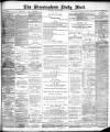 Birmingham Mail Thursday 04 April 1889 Page 1