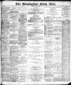 Birmingham Mail Monday 15 April 1889 Page 1
