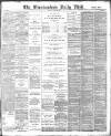 Birmingham Mail Monday 20 April 1891 Page 1