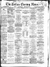Bolton Evening News Saturday 30 December 1871 Page 1