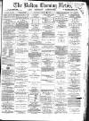 Bolton Evening News Saturday 09 March 1872 Page 1