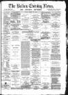 Bolton Evening News Friday 28 March 1873 Page 1