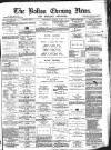 Bolton Evening News Wednesday 04 March 1874 Page 1