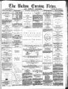 Bolton Evening News Saturday 23 January 1875 Page 1