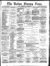 Bolton Evening News Thursday 01 April 1875 Page 1