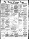 Bolton Evening News Thursday 22 April 1875 Page 1