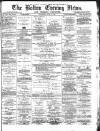 Bolton Evening News Thursday 17 June 1875 Page 1