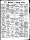 Bolton Evening News Saturday 29 January 1876 Page 1