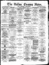 Bolton Evening News Monday 14 February 1876 Page 1