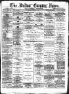 Bolton Evening News Tuesday 11 April 1876 Page 1